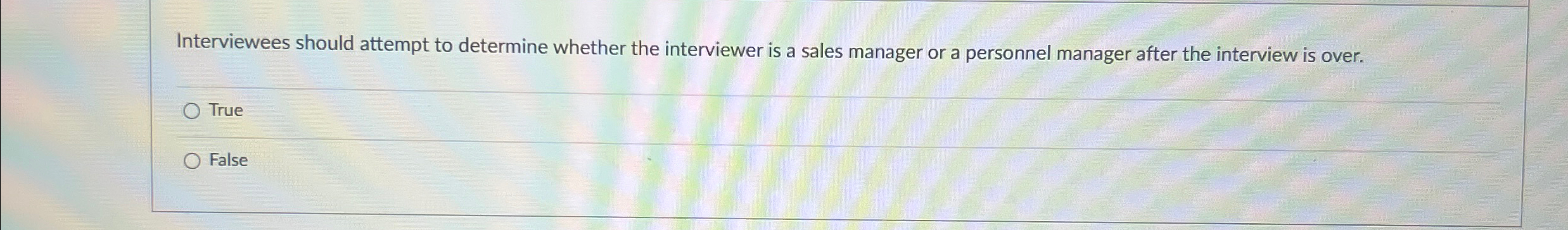  Interviewees should attempt to determine whether the interviewer is a sales