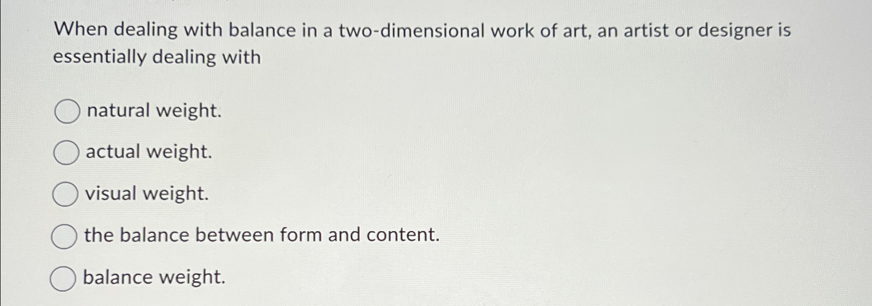  When dealing with balance in a two-dimensional work of art, an