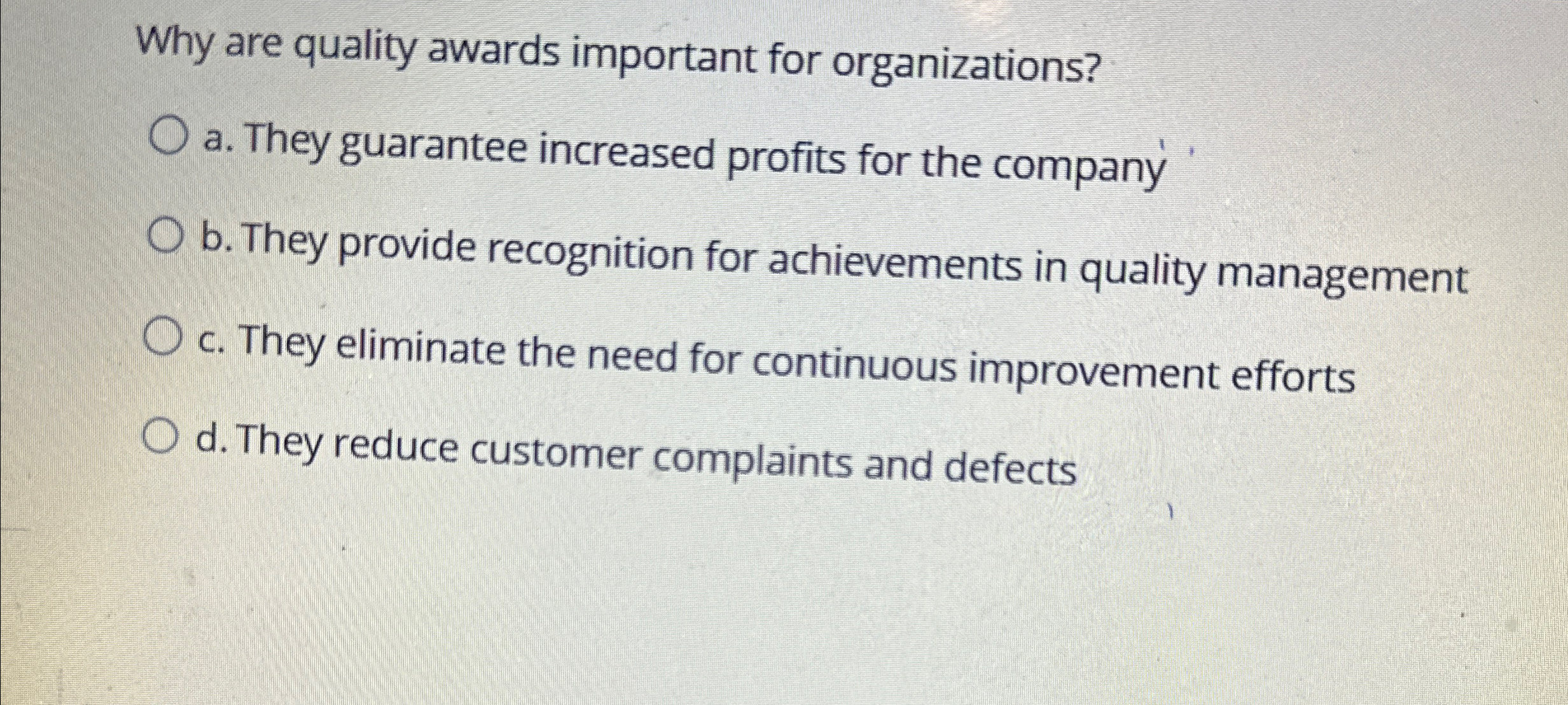  Why are quality awards important for organizations? a. They guarantee increased