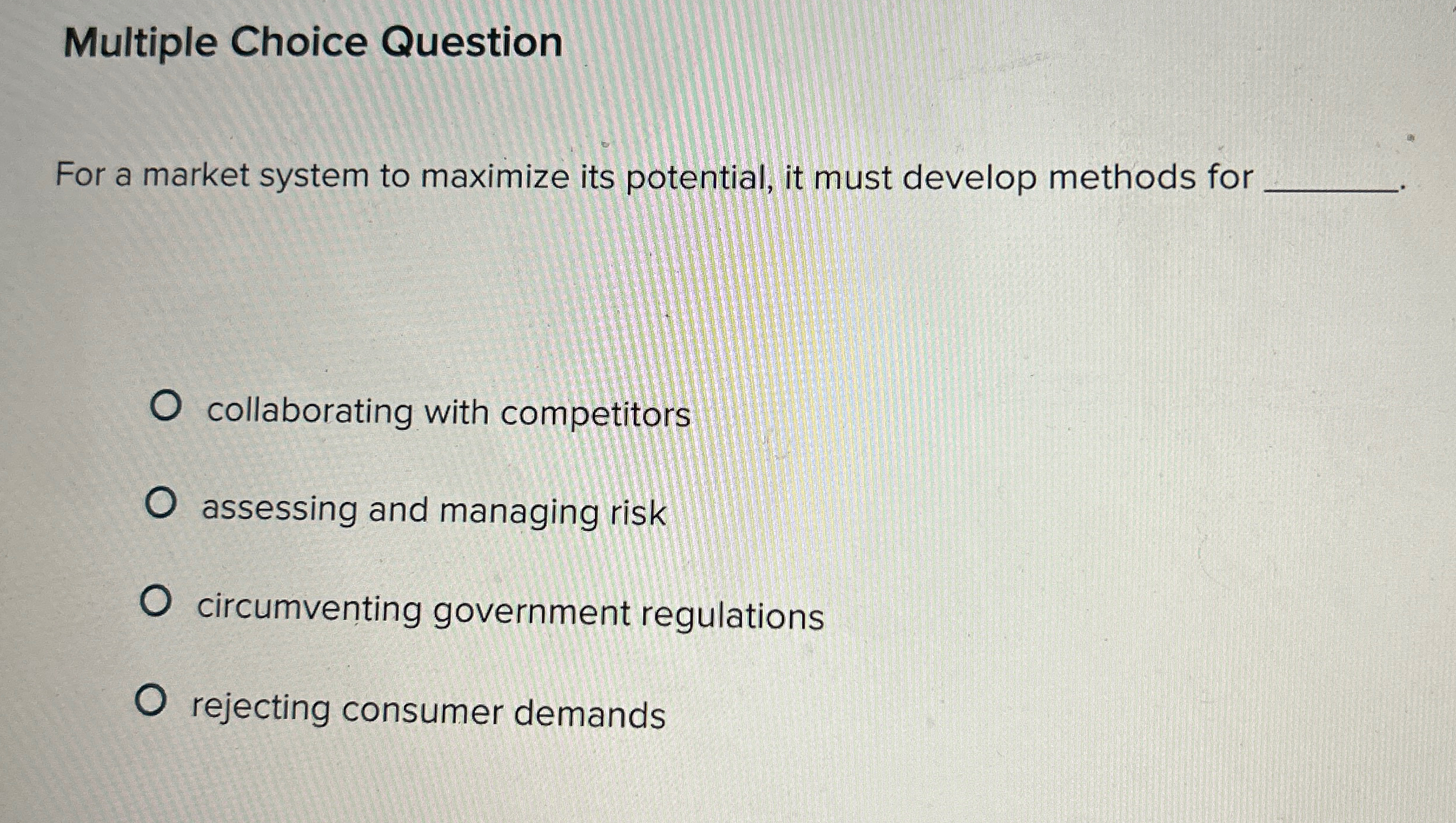  Multiple Choice Question For a market system to maximize its potential,