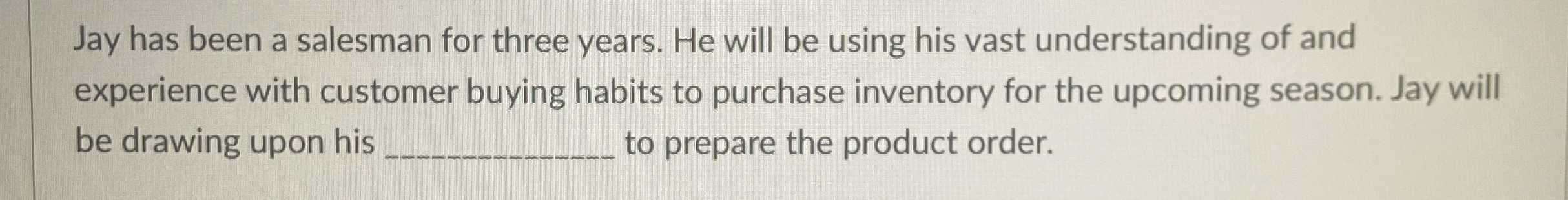  Jay has been a salesman for three years. He will be