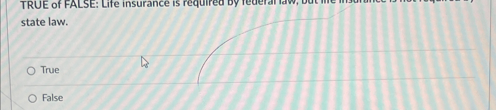  state law. True False 