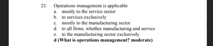  Operations management is applicable a. mostly to the service sector b.