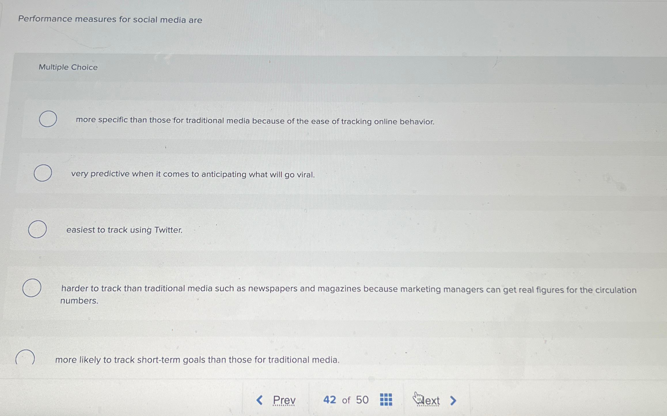  Performance measures for social media are Multiple Choice more specific than
