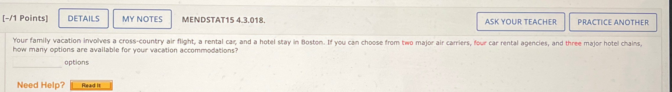  [-/1 Points] MENDSTAT154.3.018. Your family vacation involves a cross-country air flight,
