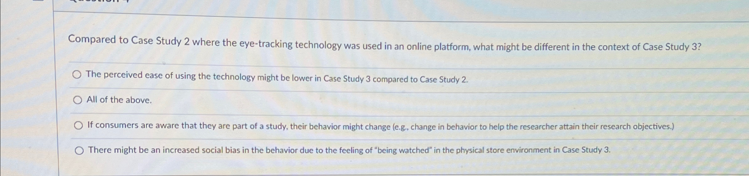  Compared to Case Study 2 where the eye-tracking technology was used