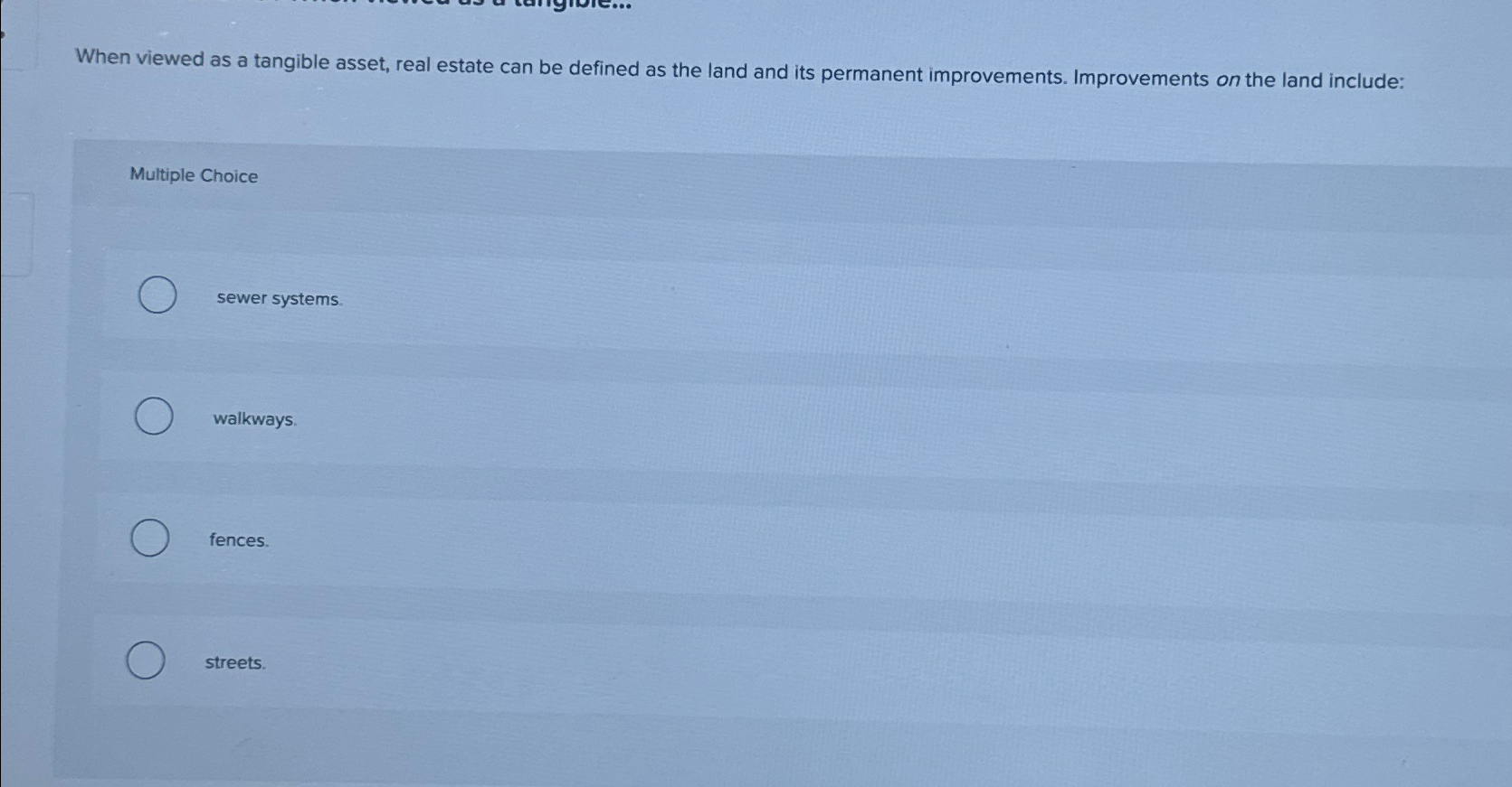  When viewed as a tangible asset, real estate can be defined