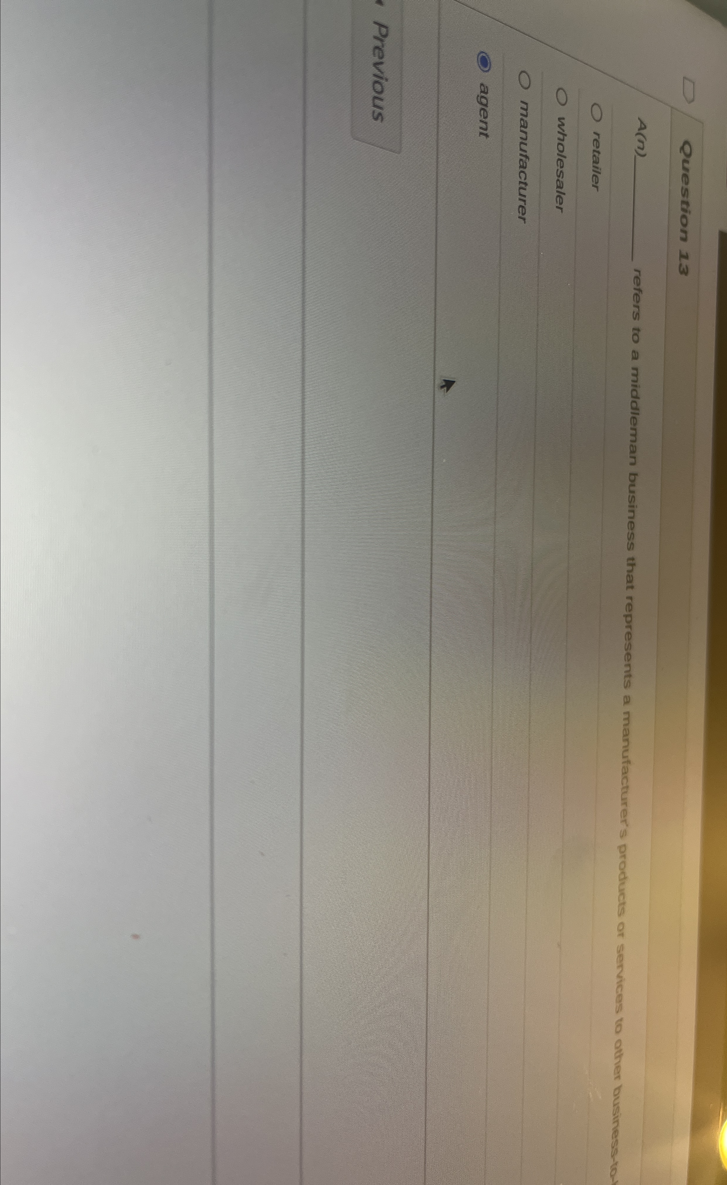  Question 13 A(n)q, refers to a middleman business that represents a