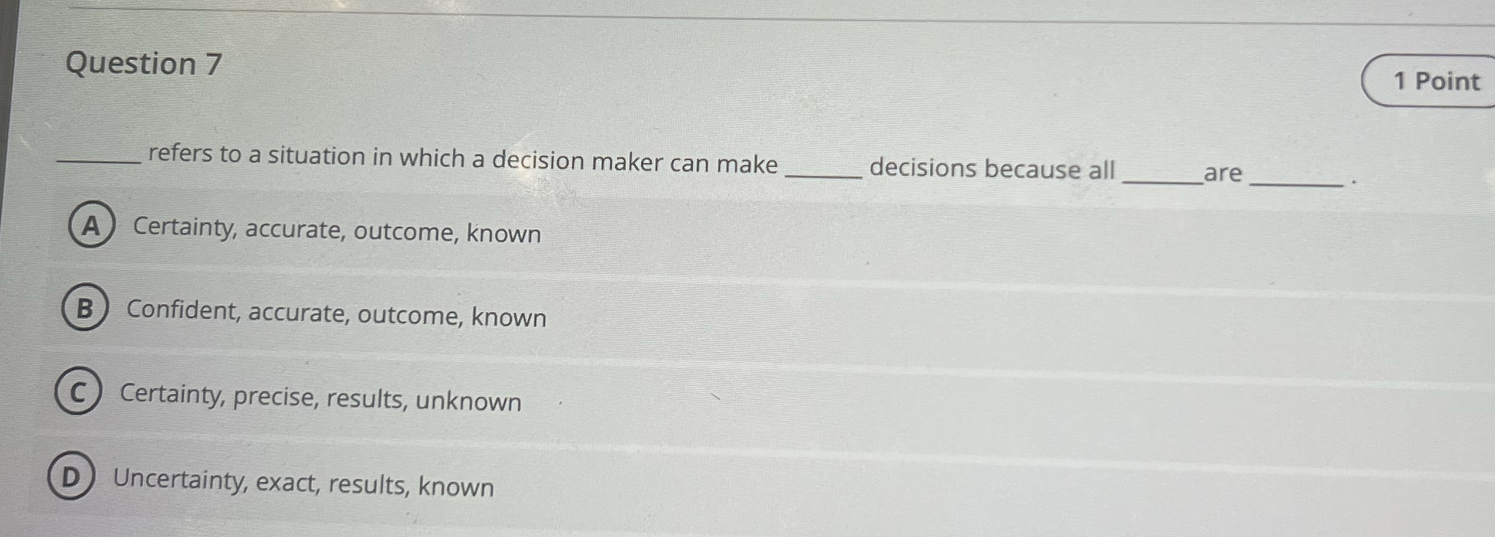  Question 7 refers to a situation in which a decision maker