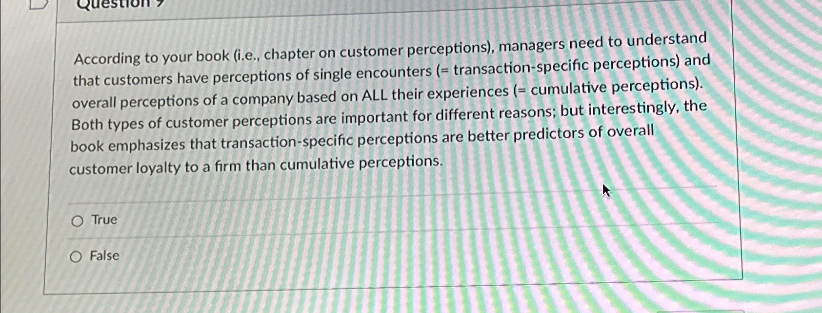 According to your book (i.e., chapter on customer perceptions), managers need