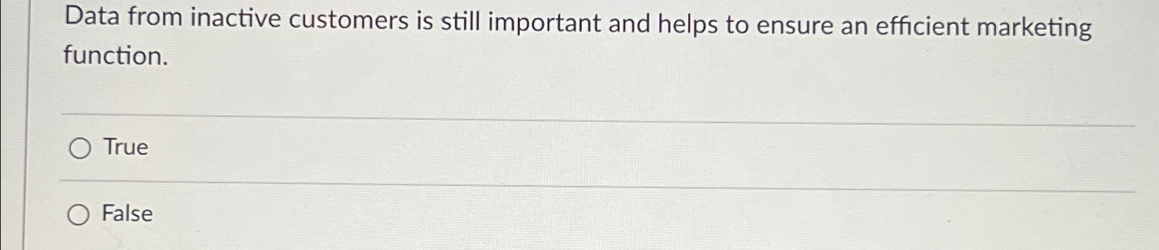  Data from inactive customers is still important and helps to ensure
