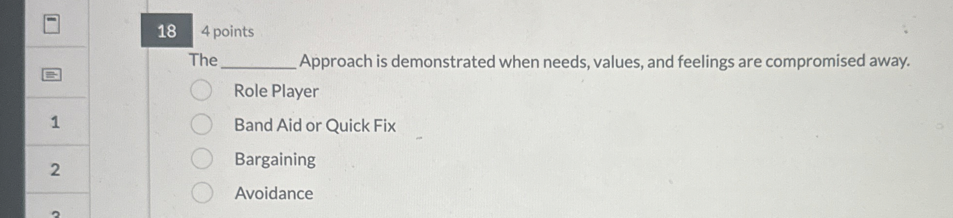  The Approach is demonstrated when needs, values, and feelings are compromised