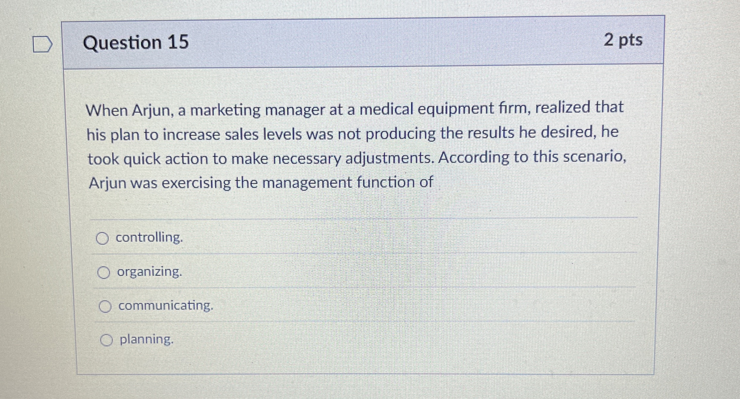  Question 15 When Arjun, a marketing manager at a medical equipment
