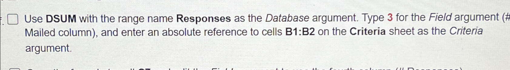  Use DSUM with the range name Responses as the Database argument.