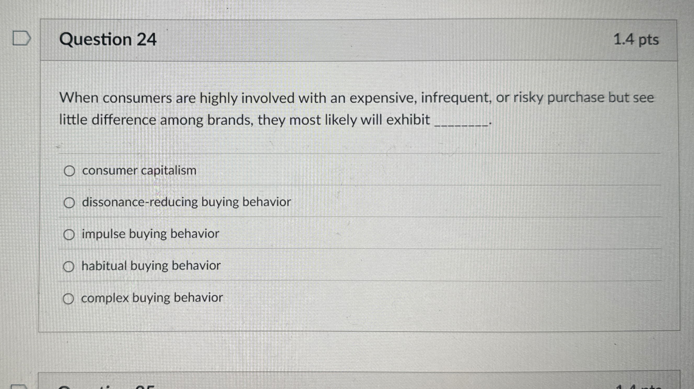  Question 24 When consumers are highly involved with an expensive, infrequent,