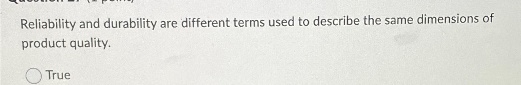  Reliability and durability are different terms used to describe the same