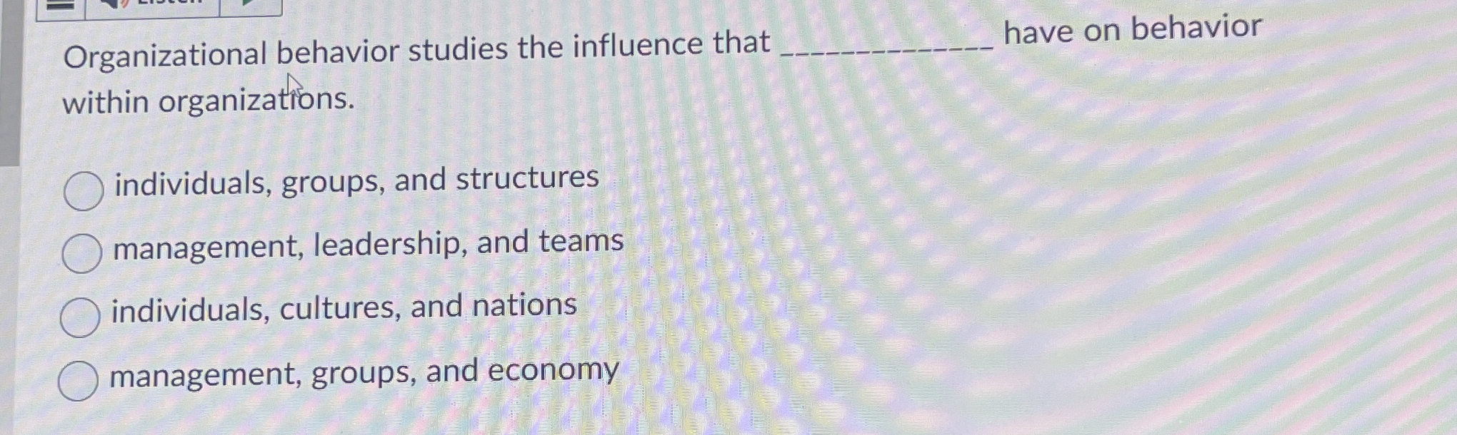  Organizational behavior studies the influence that have on behavior within organizations.
