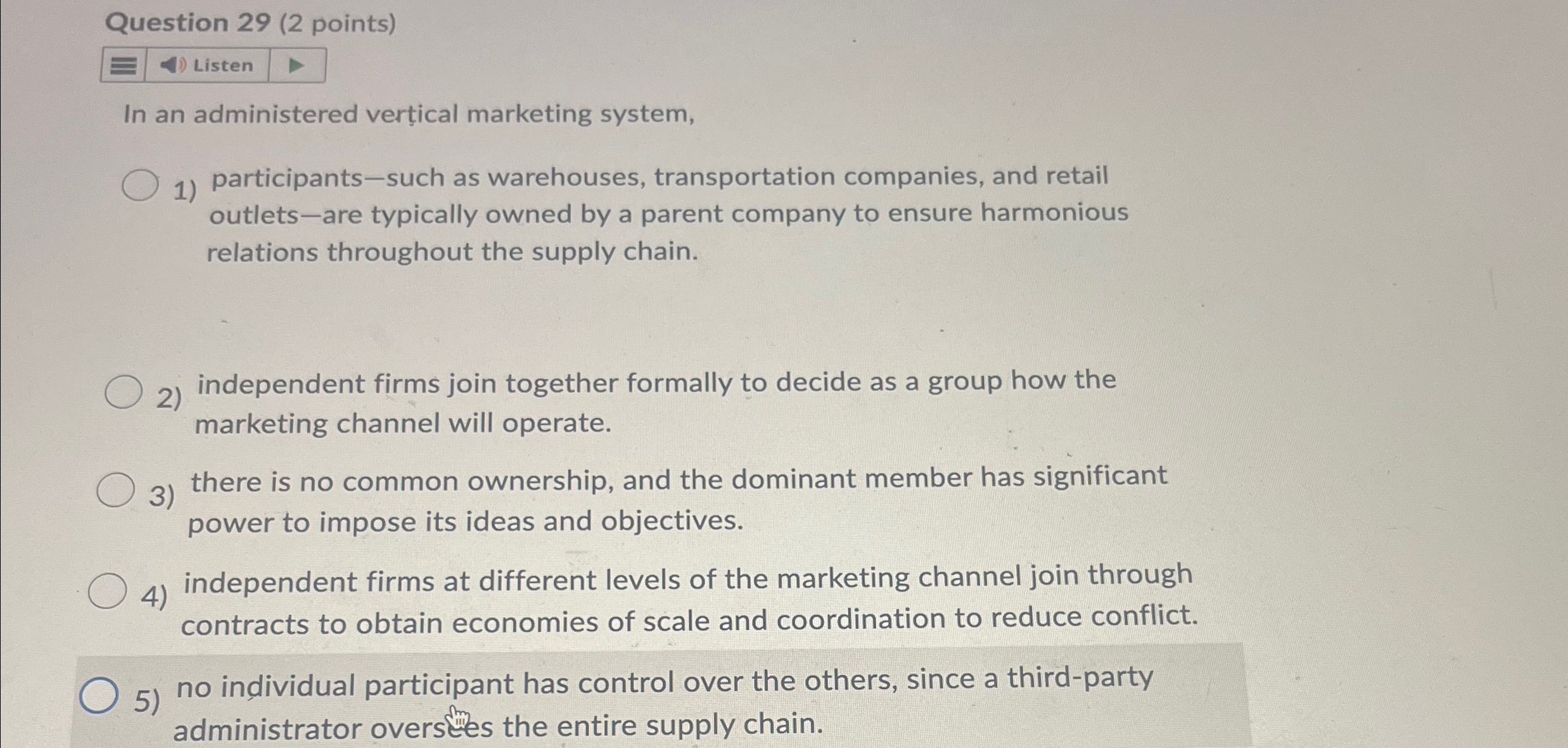  Question 29(2 points) Listen In an administered vertical marketing system, participants-such