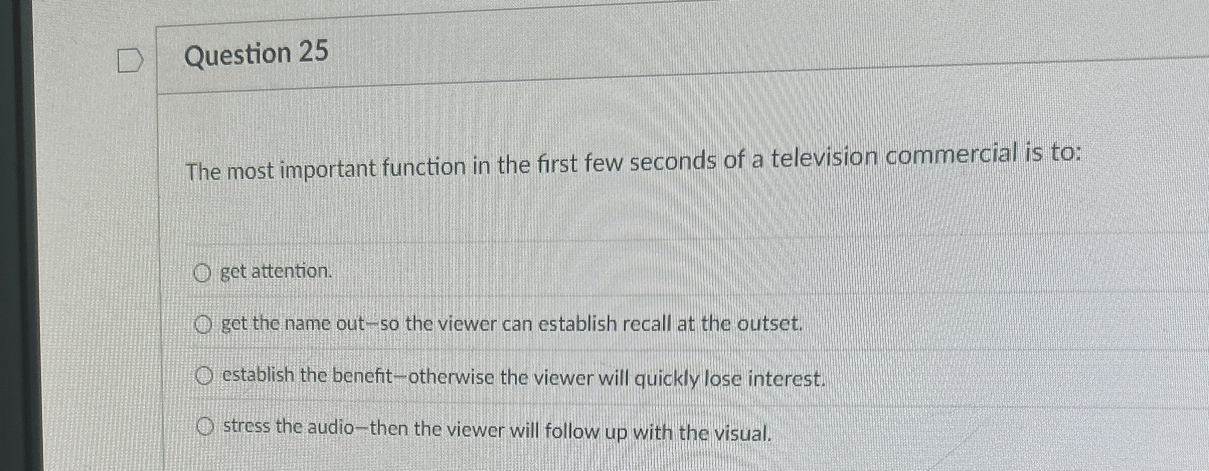  Question 25 The most important function in the first few seconds