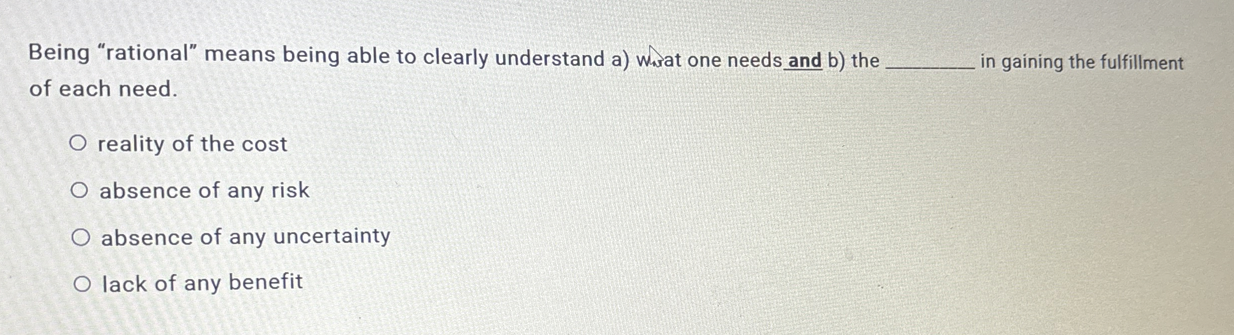  Being "rational" means being able to clearly understand a) whit one