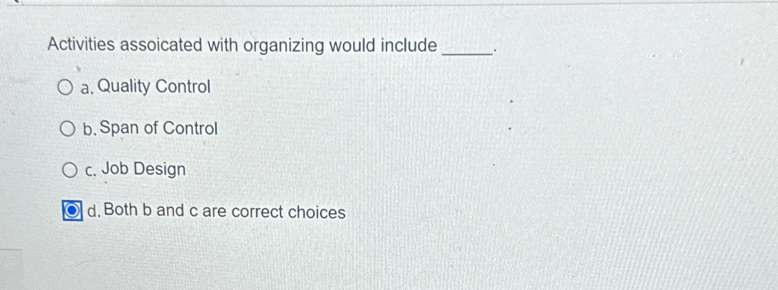  Activities assoicated with organizing would include a. Quality Control b. Span