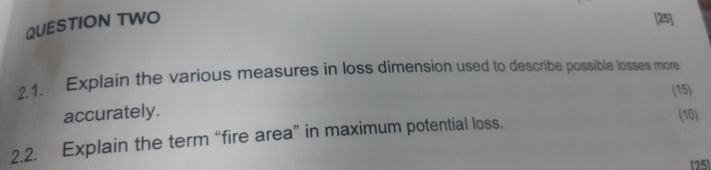  QUESTION TWO [25] 2.1. Explain the various measures in loss dimension