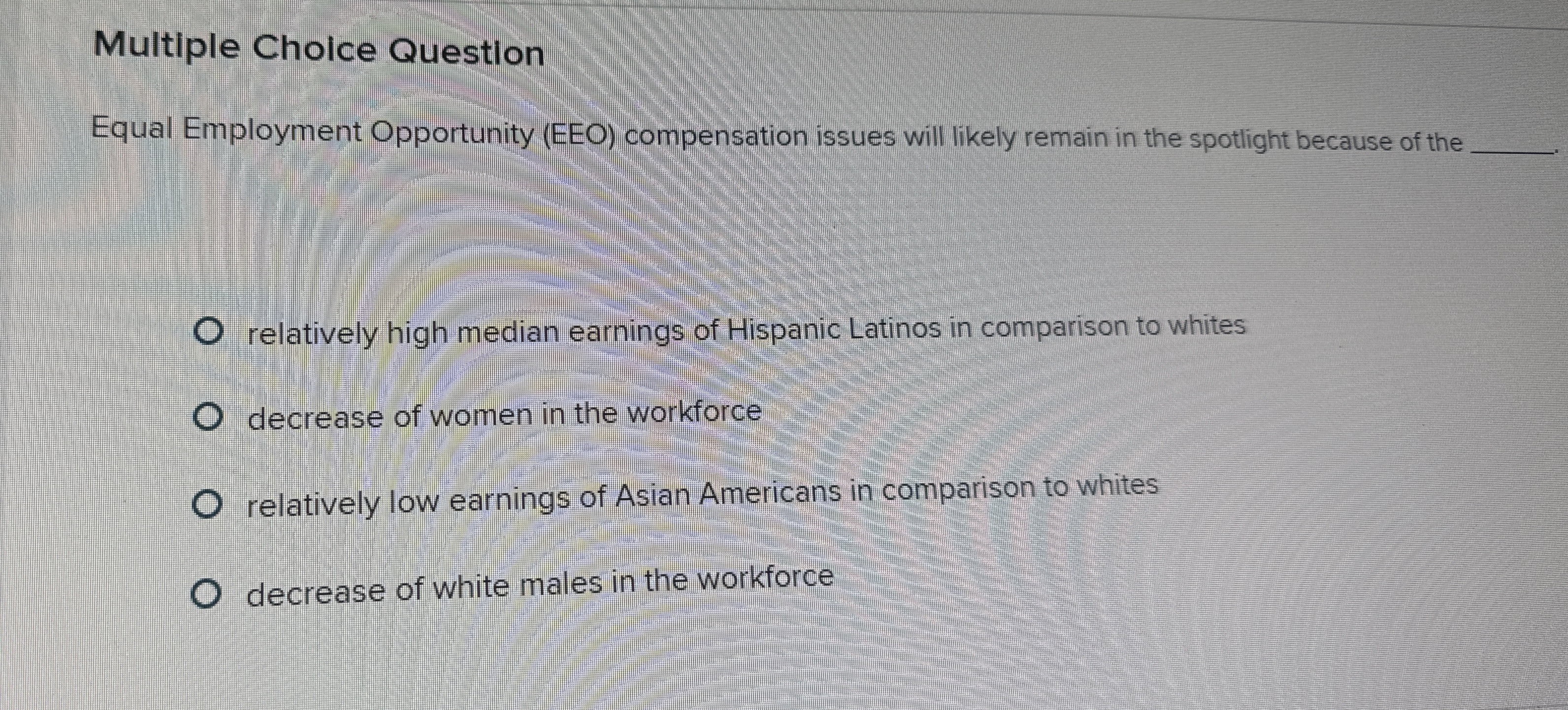  Multiple Choice Question Equal Employment Opportunity (EEO) compensation issues will likely