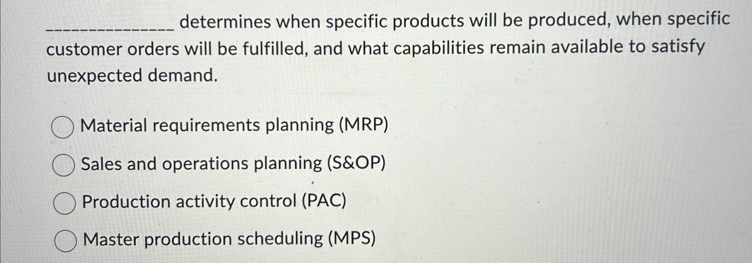  determines when specific products will be produced, when specific customer orders