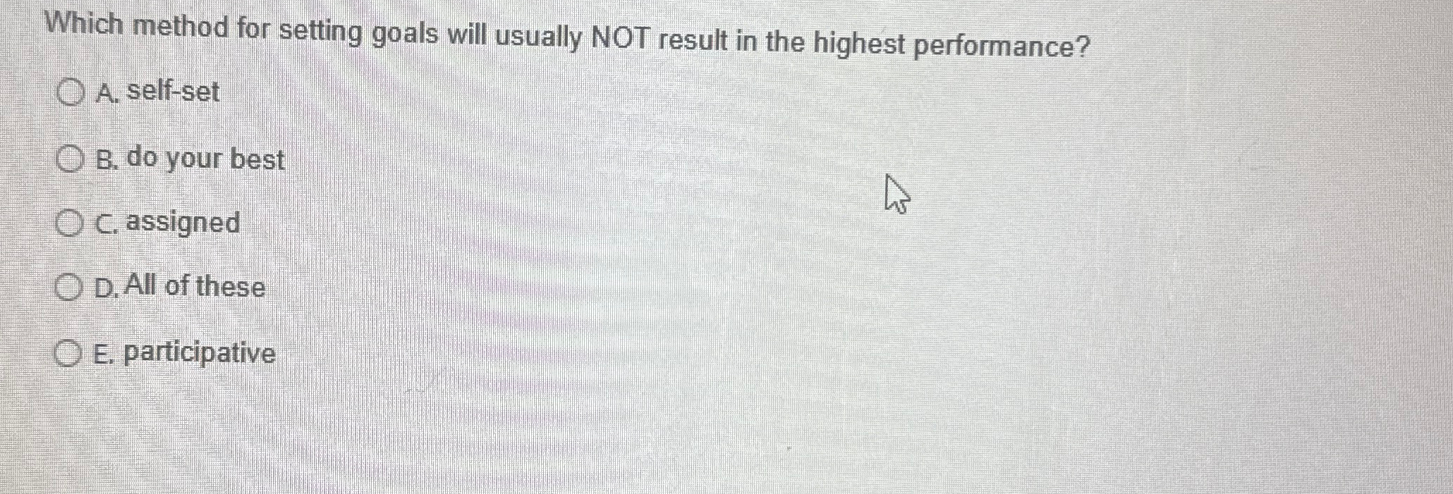  Which method for setting goals will usually NOT result in the