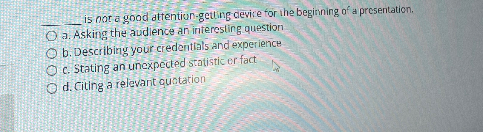 q, is not a good attention-getting device for the beginning of