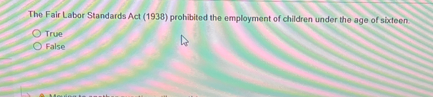  The Fair Labor Standards Act (1938) prohibited the employment of children