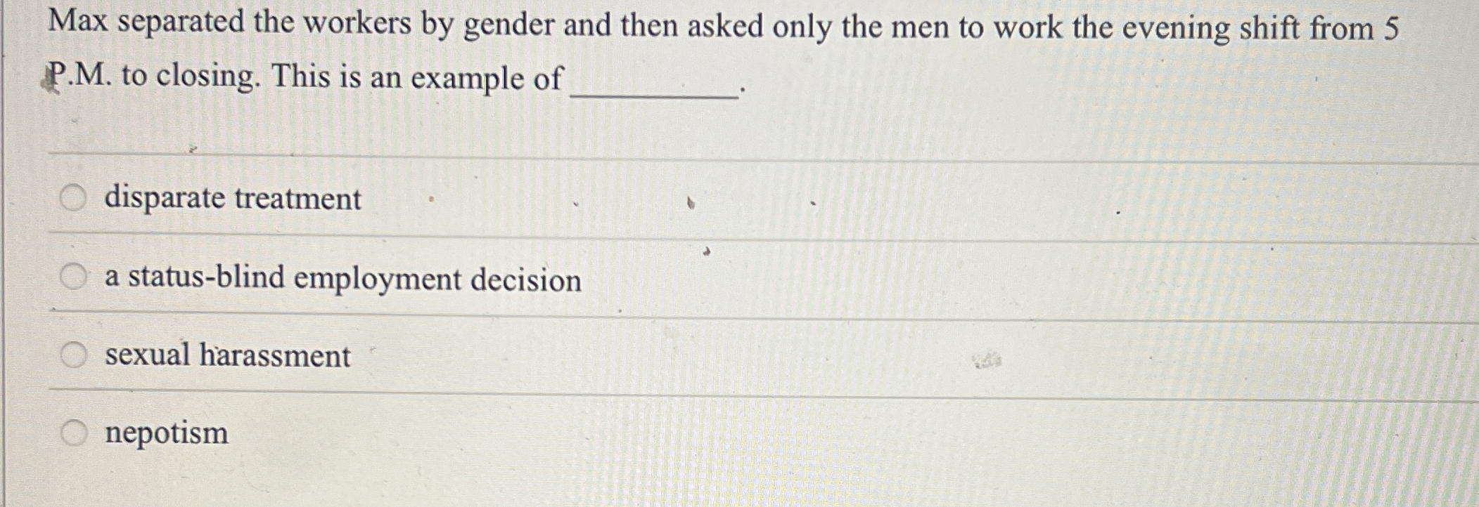  Max separated the workers by gender and then asked only the