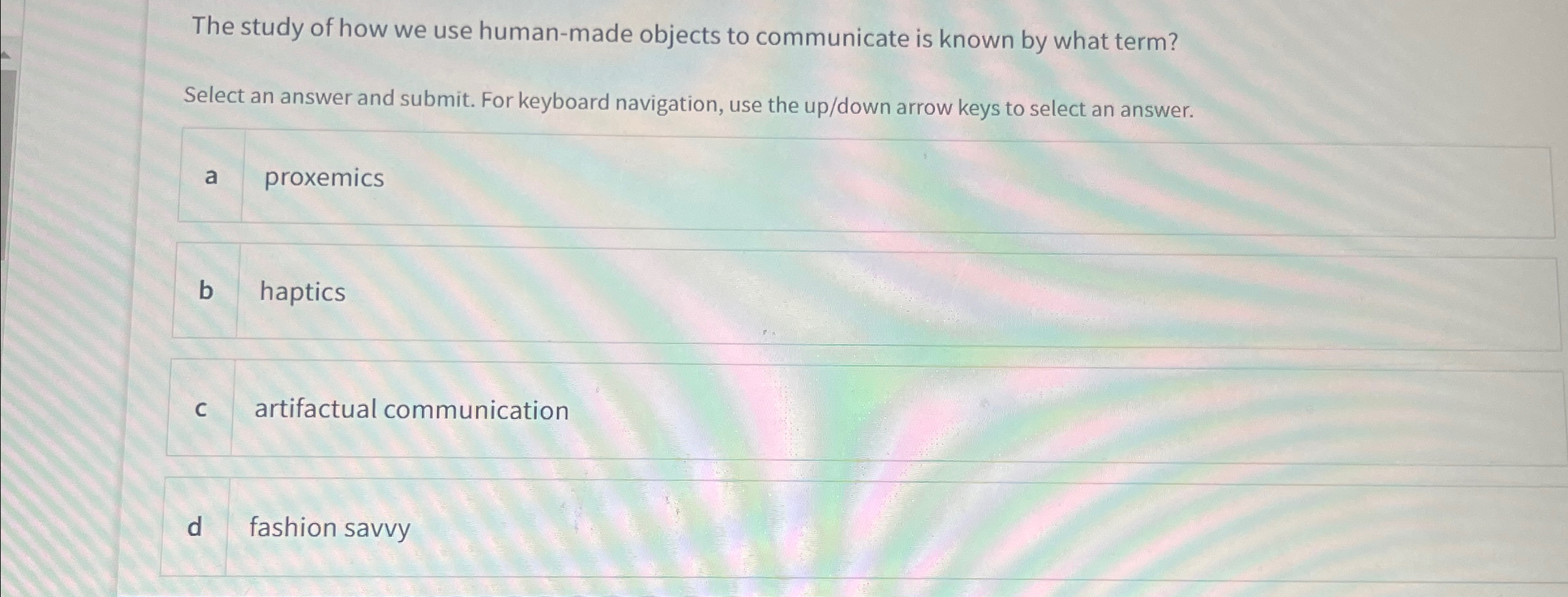  The study of how we use human-made objects to communicate is
