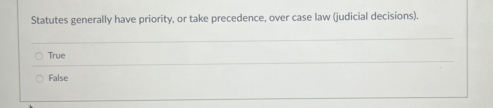  Statutes generally have priority, or take precedence, over case law (judicial