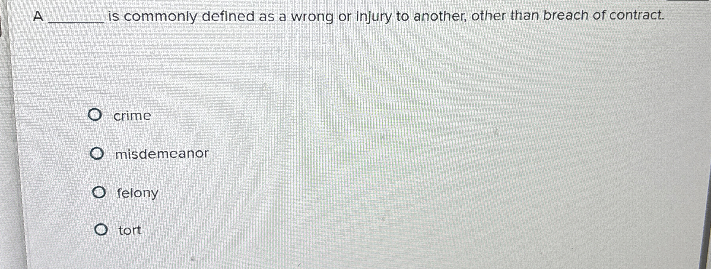  A is commonly defined as a wrong or injury to another,