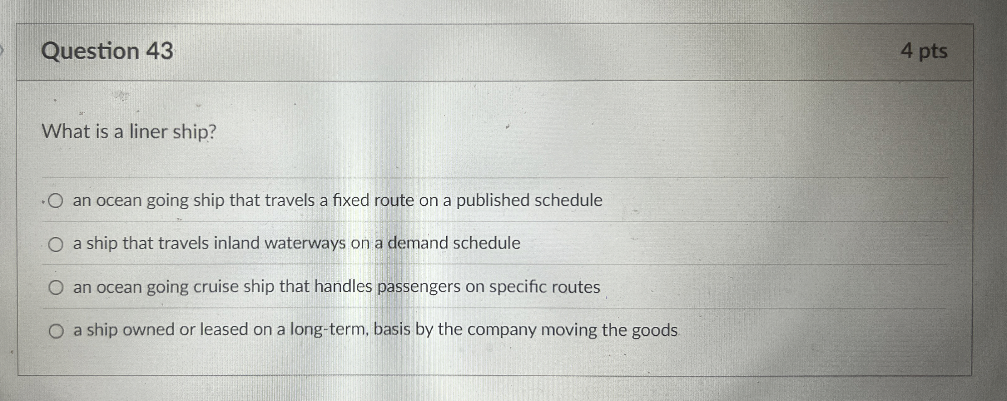  Question 43 What is a liner ship? an ocean going ship