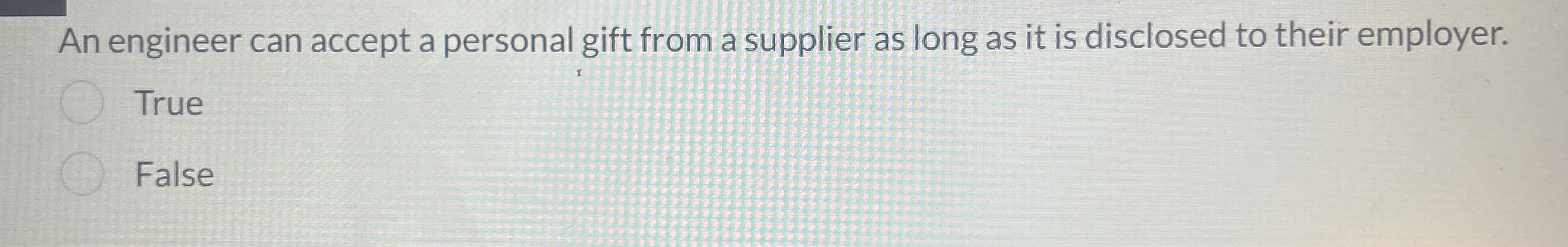  An engineer can accept a personal gift from a supplier as