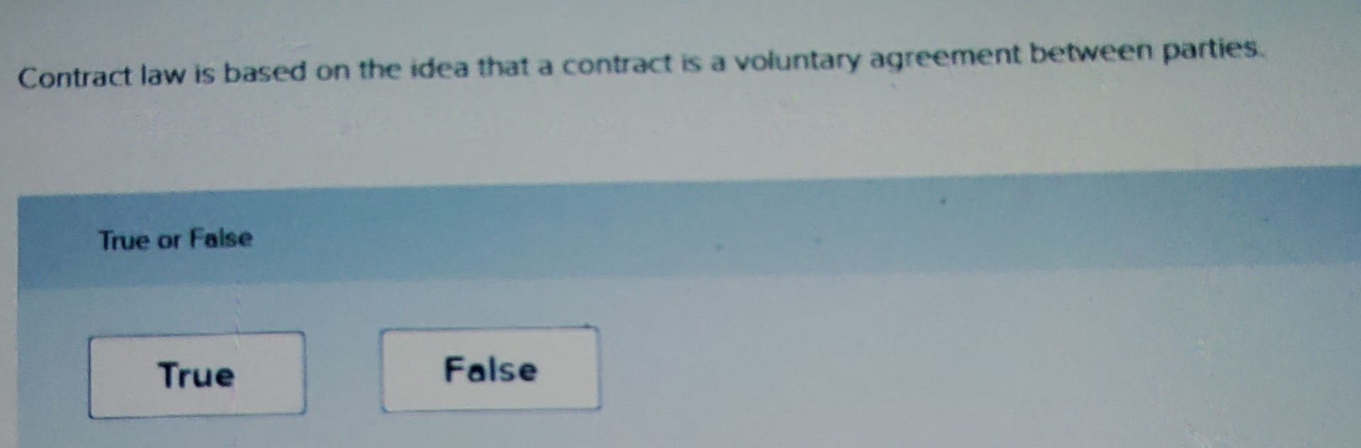  Contract law is based on the idea that a contract is