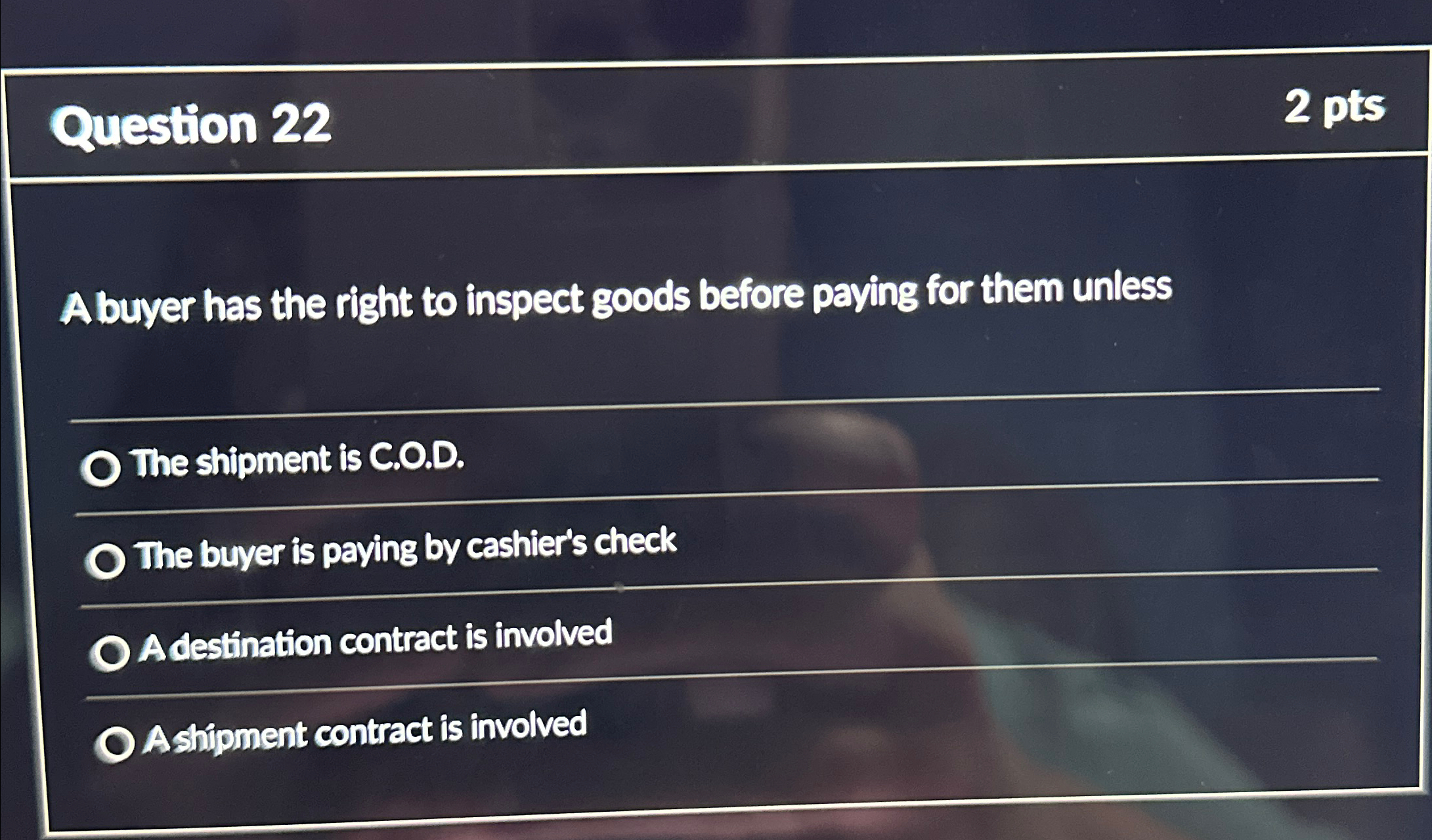  Question 22 2 pts A buyer has the right to inspect