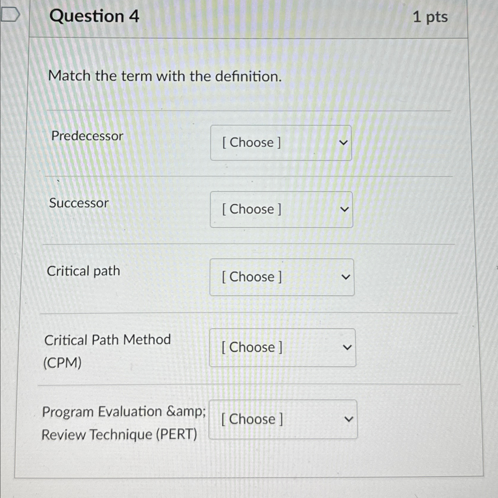  Question 4 1pts Match the term with the definition. Predecessor Successor