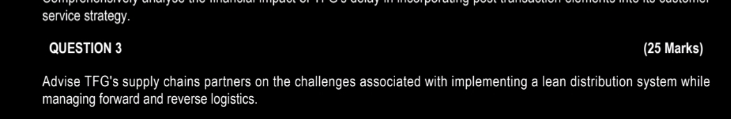 service strategy. QUESTION 3 (25 Marks) Advise TFG's supply chains partners
