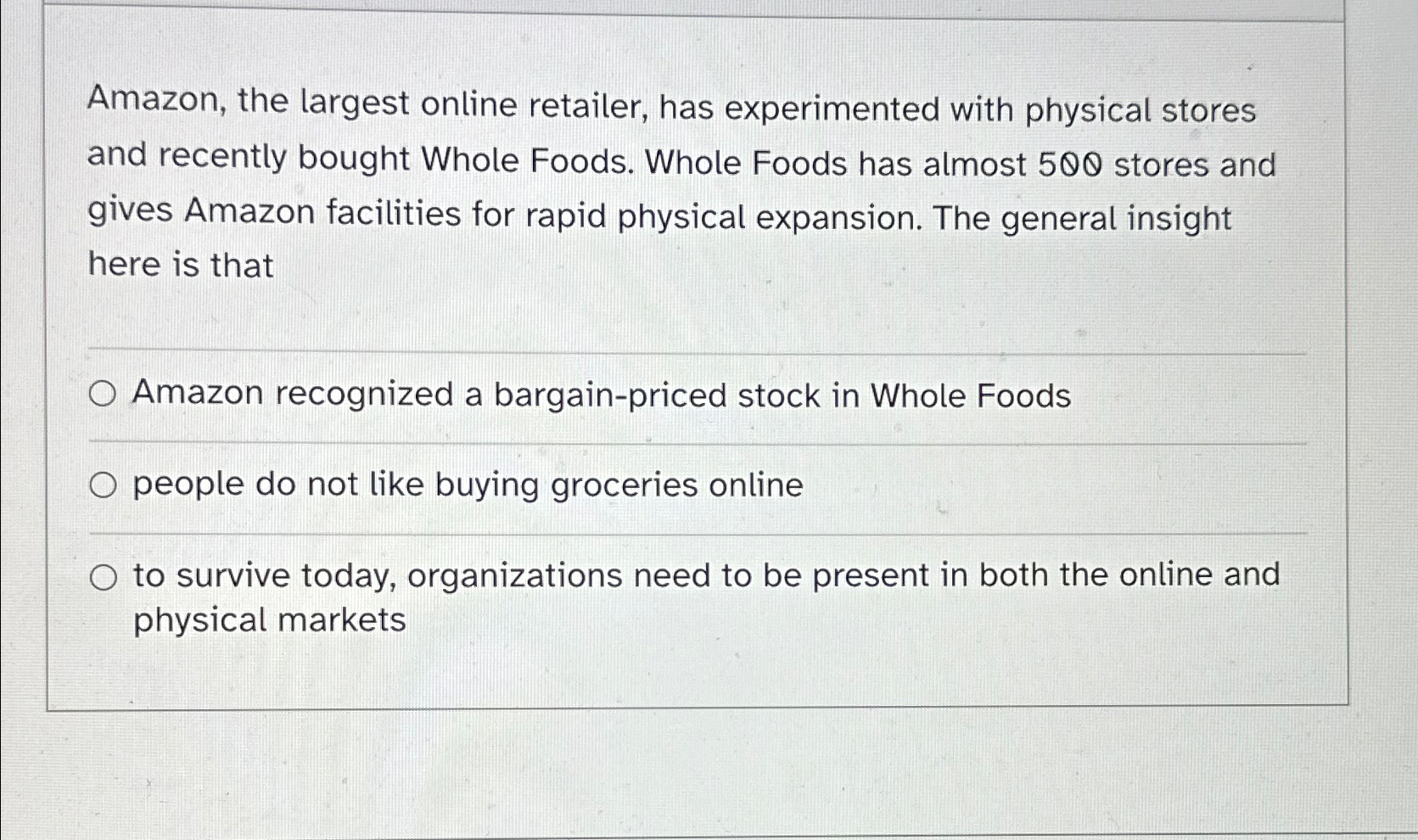 Amazon, the largest online retailer, has experimented with physical stores and