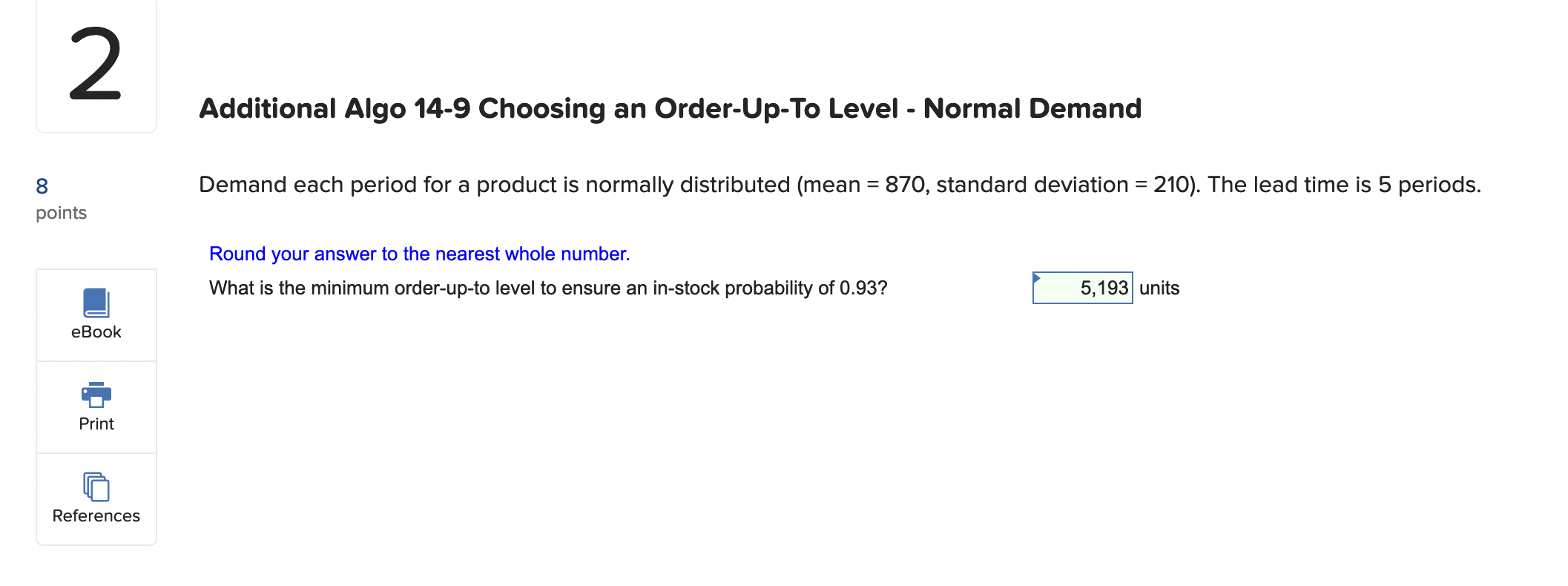  Additional Algo 14-9 Choosing an Order-Up-To Level - Normal Demand Demand