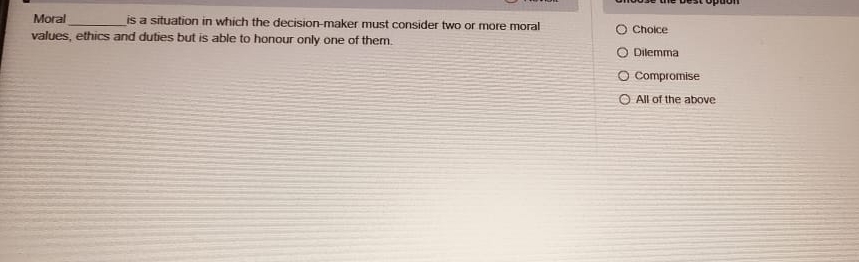  Moral is a situation in which the decision-maker must consider two