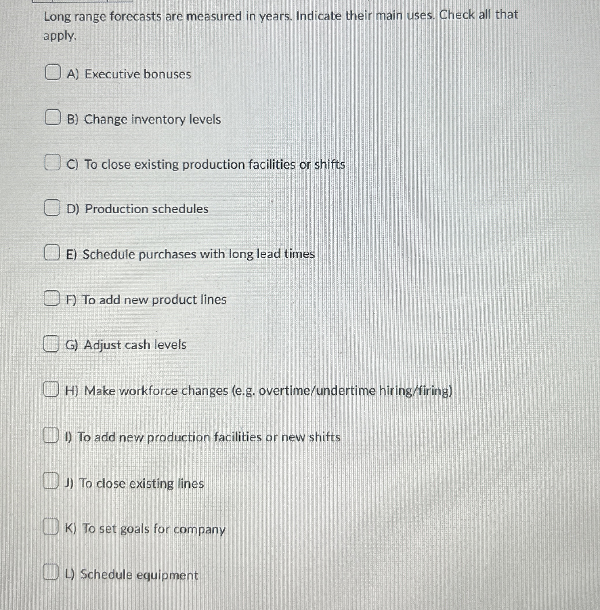  Long range forecasts are measured in years. Indicate their main uses.