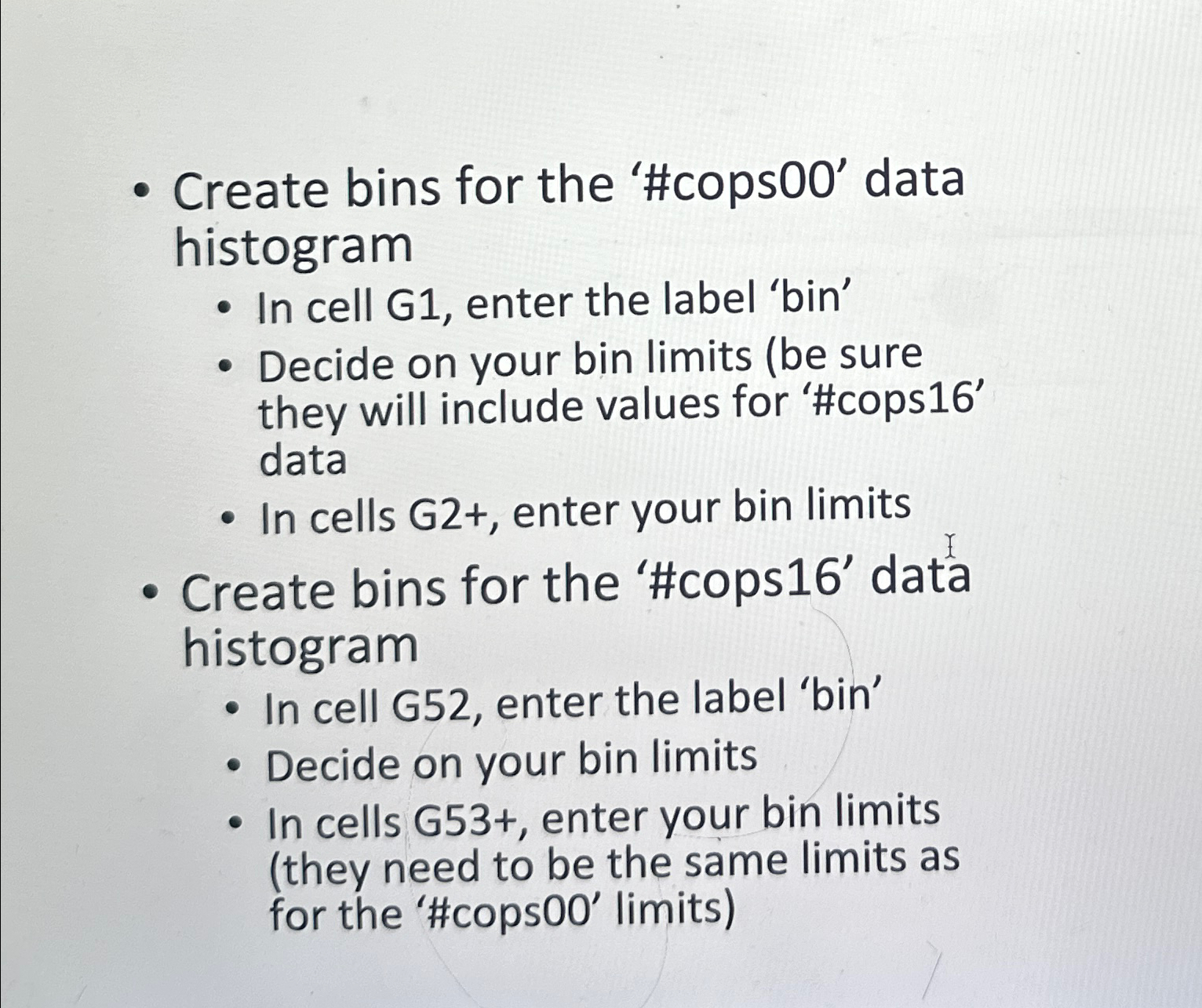  Create bins for the '#cops00' data histogram In cell G1, enter