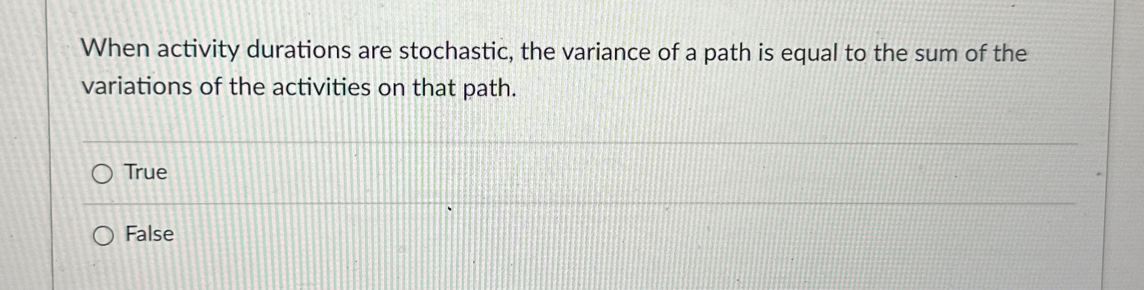  When activity durations are stochastic, the variance of a path is