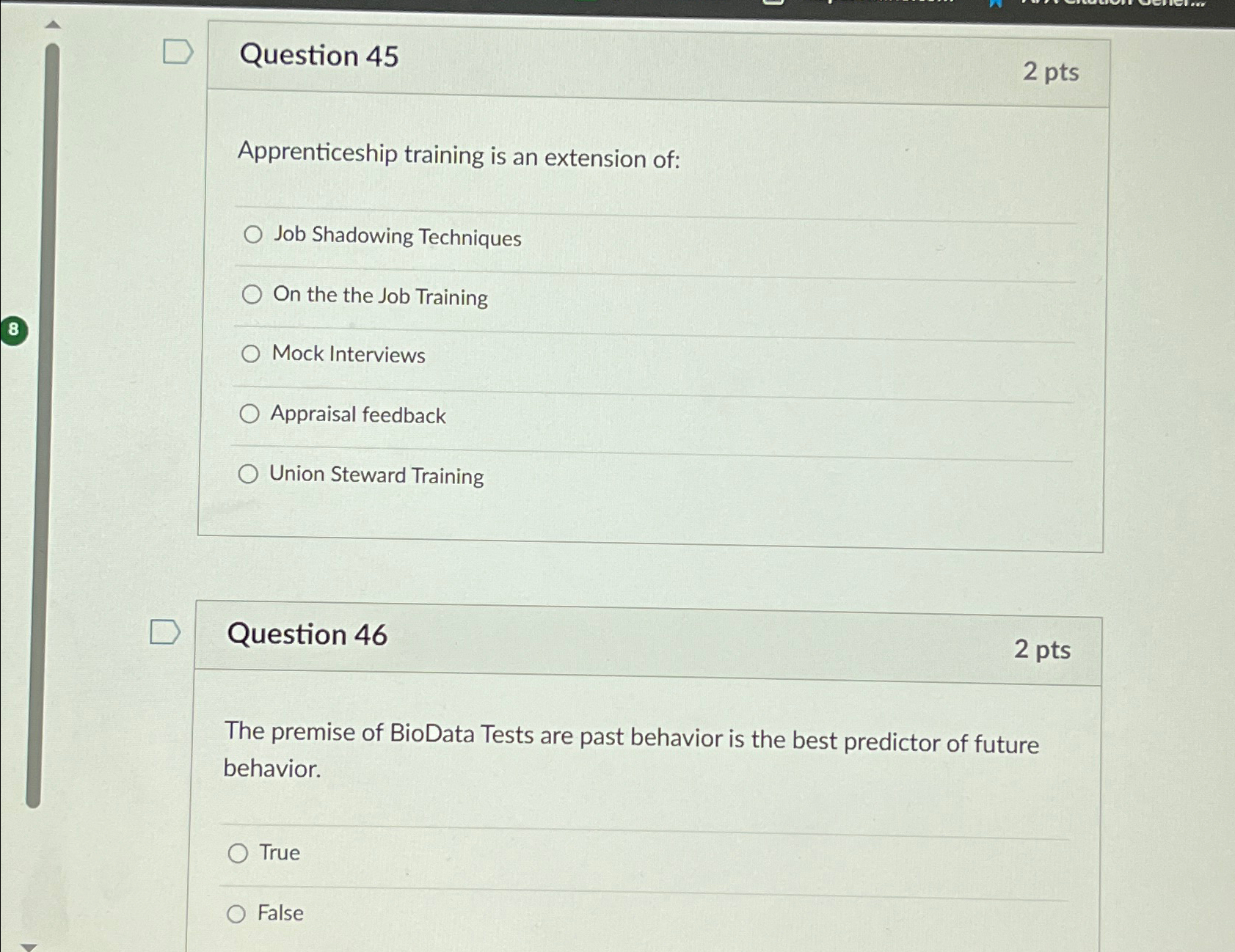  Question 45 2pts Apprenticeship training is an extension of: Job Shadowing