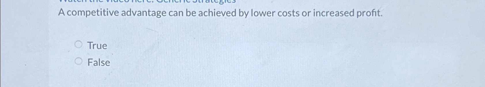  A competitive advantage can be achieved by lower costs or increased