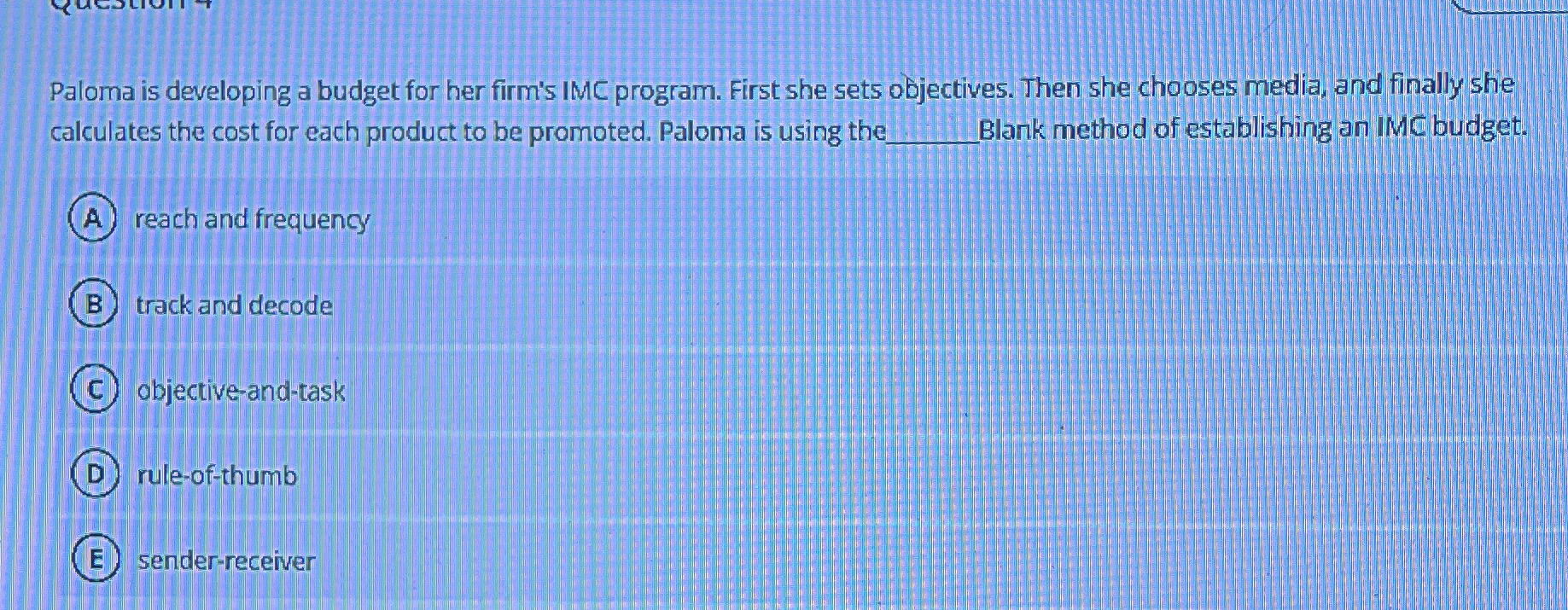  Paloma is developing a budget for her firm's IMC program. First